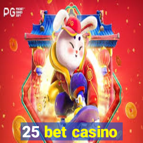 25 bet casino